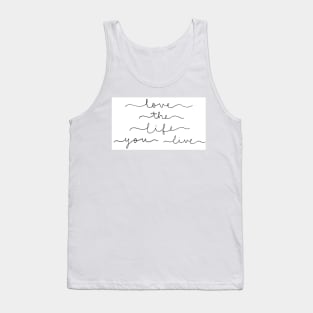 Love the life you live Tank Top